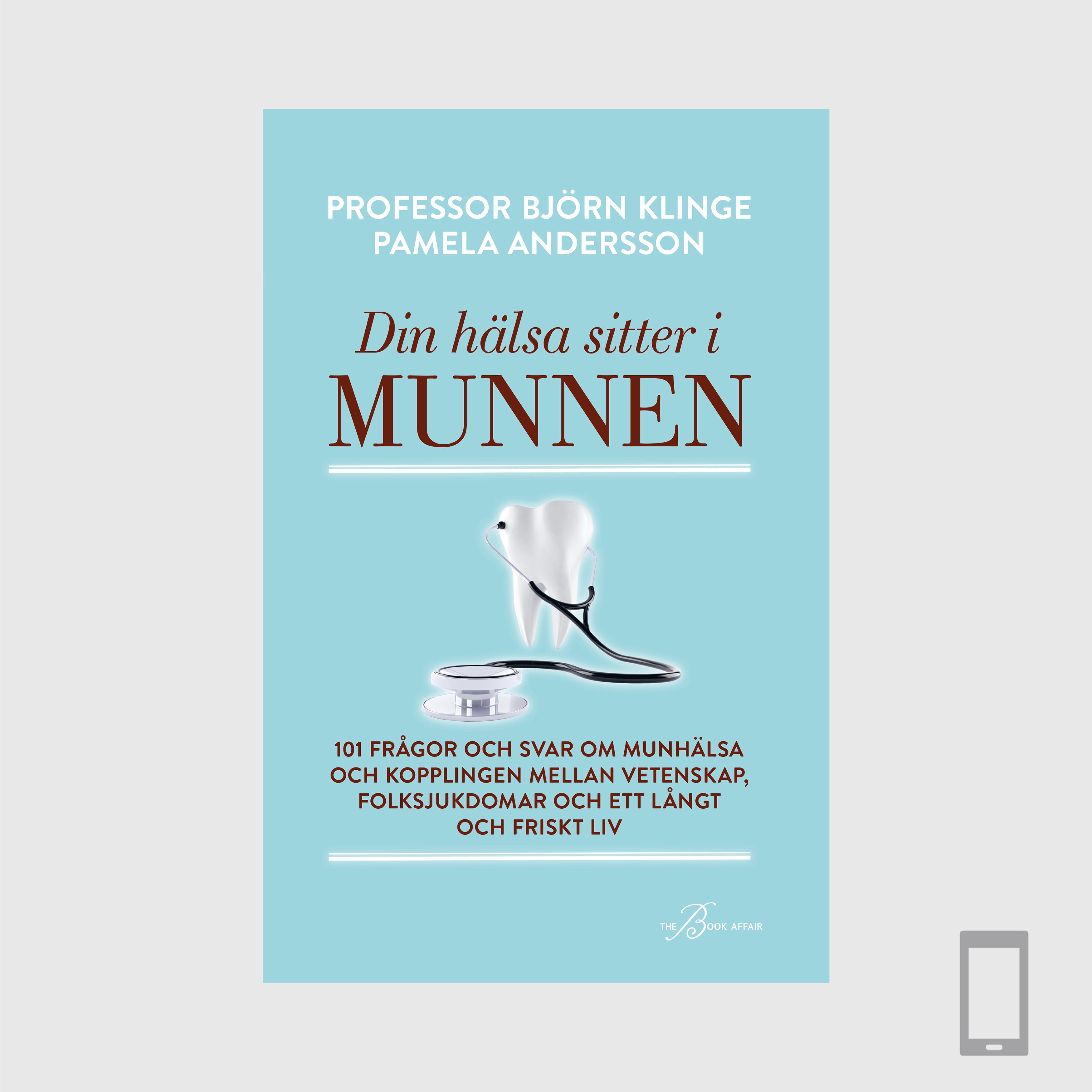 Din hälsa sitter i munnen – 101 frågor och svar om munhälsa och kopplingen mellan vetenskap, folksjukdomar och ett långt och friskt liv