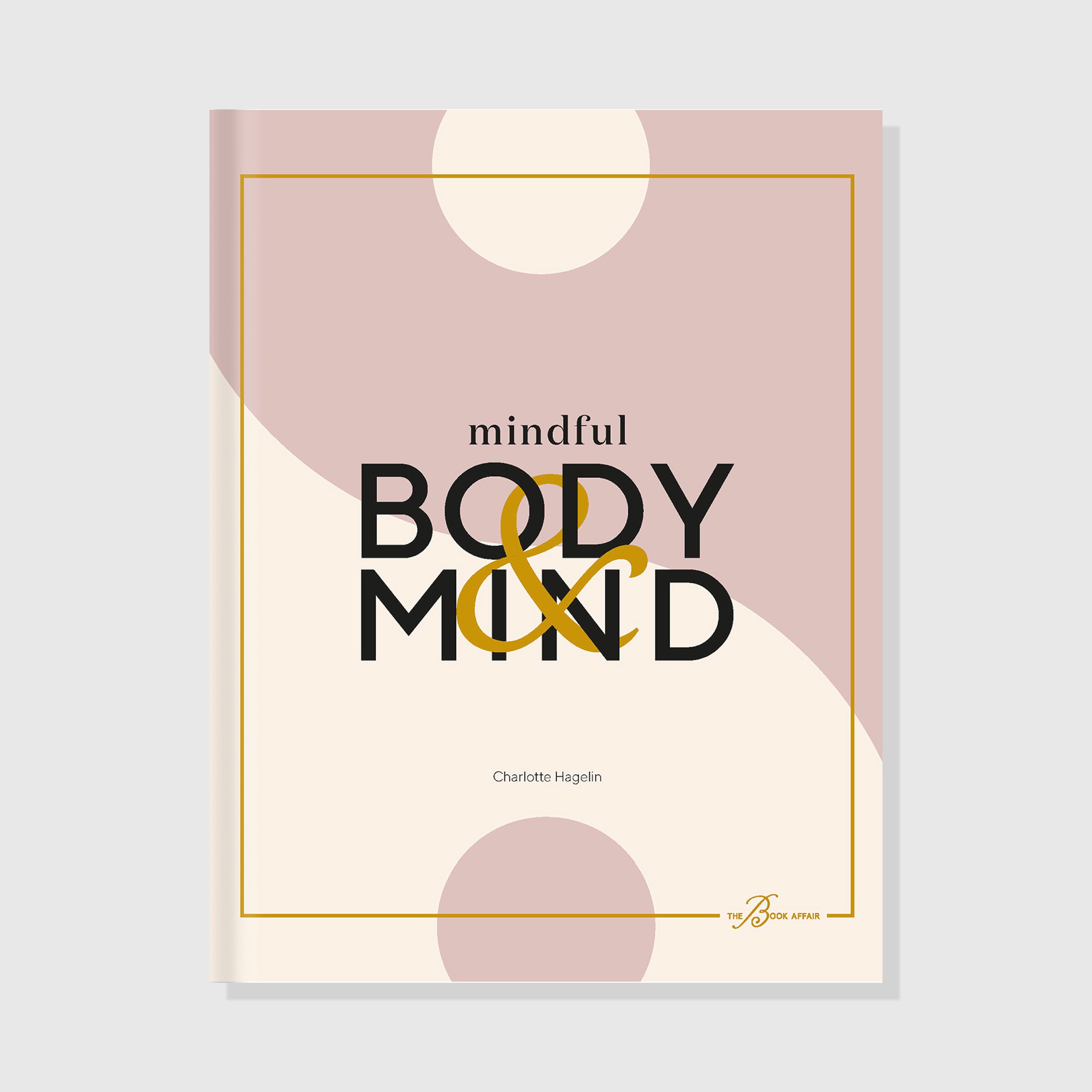 Mindful body & mind: fyll i ditt liv med wellness och ny energi